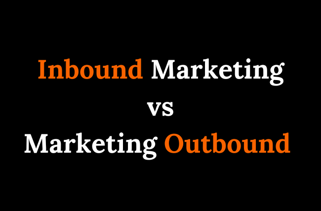Inbound Marketing vs Outbound Marketing